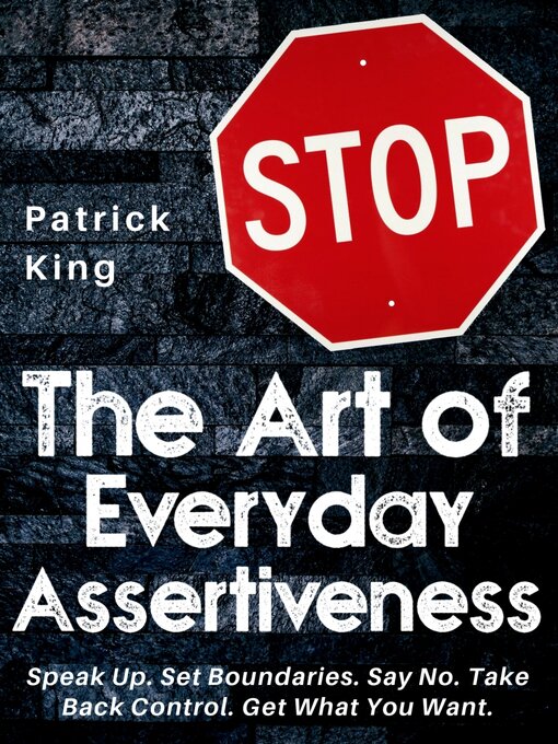 Title details for The Art of Everyday Assertiveness by Patrick King - Wait list